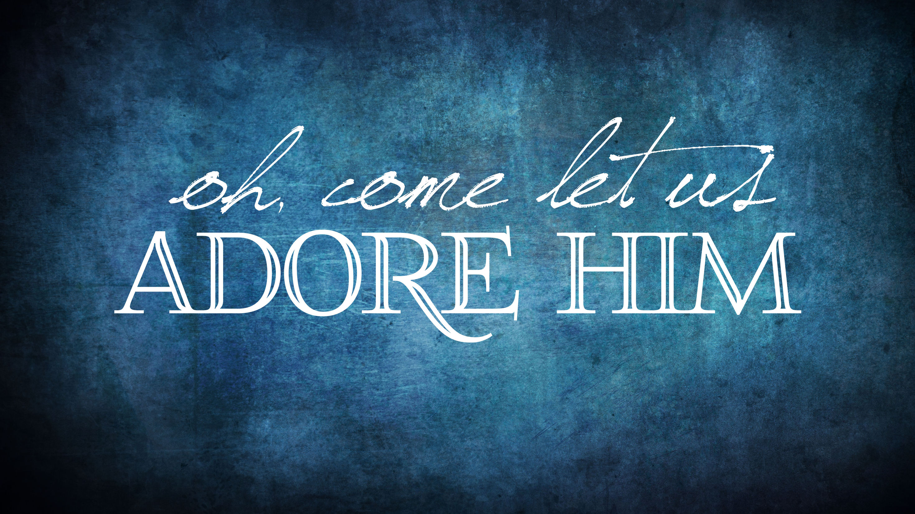 Adore Him